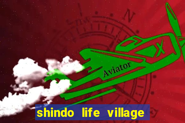 shindo life village blaze private server codes